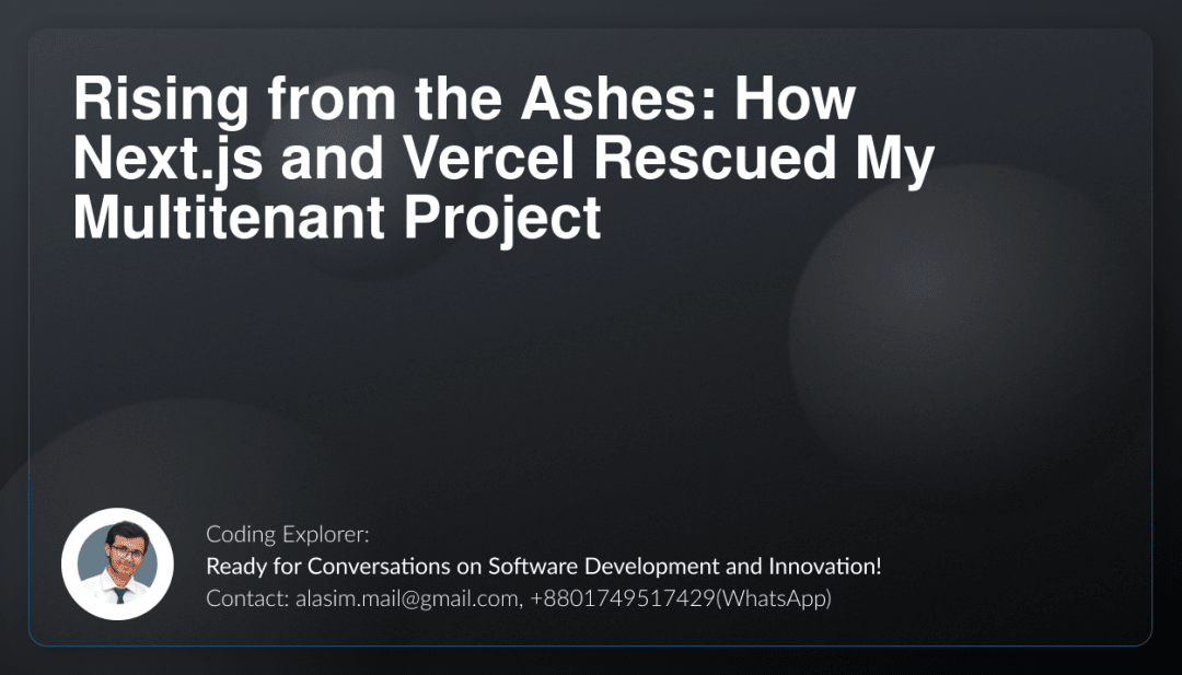Rising from the Ashes: How Next.js and Vercel Rescued My Multitenant Project